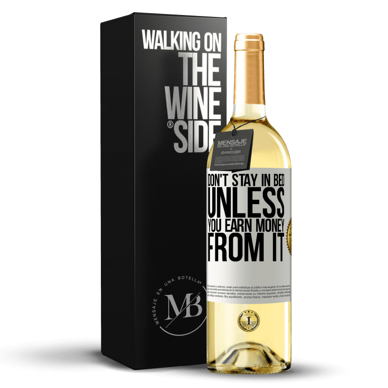 29,95 € Free Shipping | White Wine WHITE Edition Don't stay in bed unless you earn money from it White Label. Customizable label Young wine Harvest 2023 Verdejo