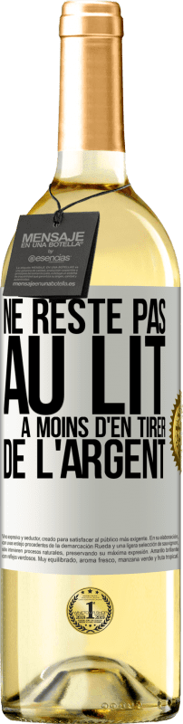 29,95 € | Vin blanc Édition WHITE Ne reste pas au lit à moins d'en tirer de l'argent Étiquette Blanche. Étiquette personnalisable Vin jeune Récolte 2024 Verdejo