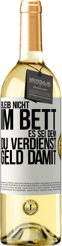 29,95 € Kostenloser Versand | Weißwein WHITE Ausgabe Bleib nicht im Bett, es sei denn, du verdienst Geld damit Weißes Etikett. Anpassbares Etikett Junger Wein Ernte 2024 Verdejo