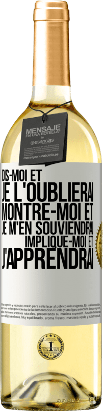 29,95 € | Vin blanc Édition WHITE Dis-moi et je l'oublierai. Montre-moi et je m'en souviendrai. Implique-moi et j'apprendrai Étiquette Blanche. Étiquette personnalisable Vin jeune Récolte 2025 Verdejo