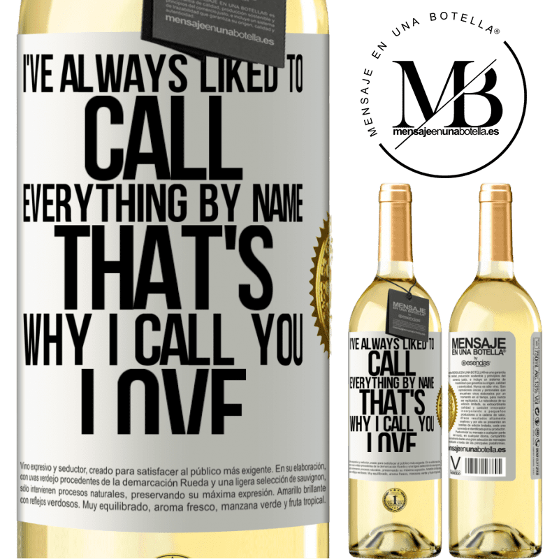 29,95 € Free Shipping | White Wine WHITE Edition I've always liked to call everything by name, that's why I call you love White Label. Customizable label Young wine Harvest 2022 Verdejo