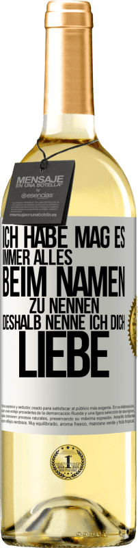 «Ich habe mag es, immer alles beim Namen zu nennen, deshalb nenne ich dich Liebe» WHITE Ausgabe