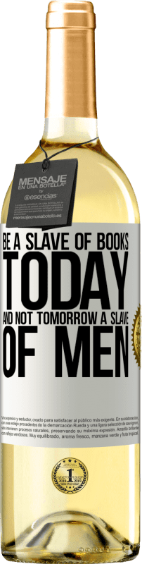 29,95 € 免费送货 | 白葡萄酒 WHITE版 今天成为书籍的奴隶，而不是明天成为人类的奴隶 白标. 可自定义的标签 青年酒 收成 2023 Verdejo