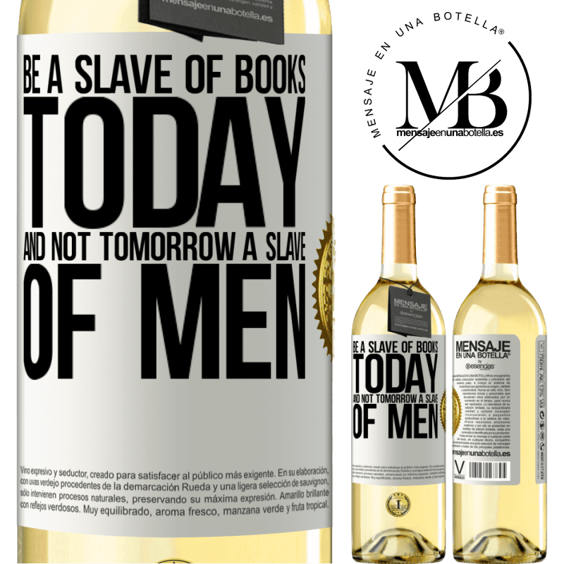 29,95 € Free Shipping | White Wine WHITE Edition Be a slave of books today and not tomorrow a slave of men White Label. Customizable label Young wine Harvest 2022 Verdejo