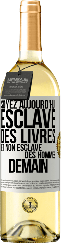 29,95 € | Vin blanc Édition WHITE Soyez aujourd'hui esclave des livres et non esclave des hommes demain Étiquette Blanche. Étiquette personnalisable Vin jeune Récolte 2025 Verdejo
