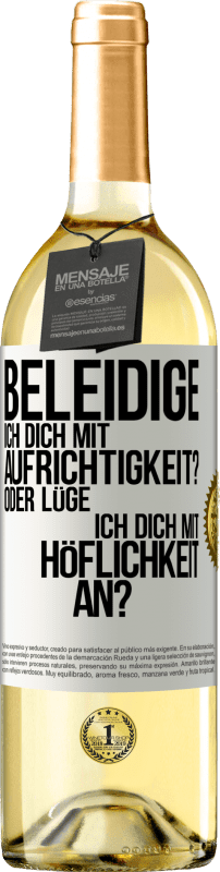 29,95 € | Weißwein WHITE Ausgabe Beleidige ich dich mit Aufrichtigkeit? Oder lüge ich dich mit Höflichkeit an? Weißes Etikett. Anpassbares Etikett Junger Wein Ernte 2024 Verdejo