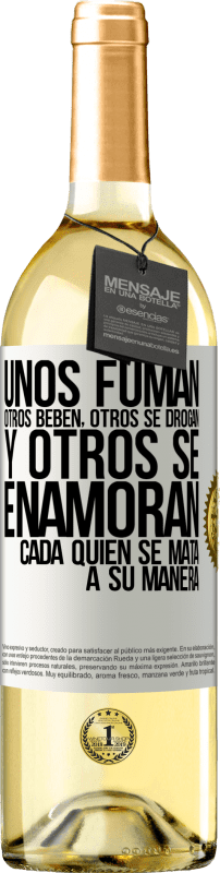 «Unos fuman, otros beben, otros se drogan, y otros se enamoran. Cada quien se mata a su manera» Edición WHITE
