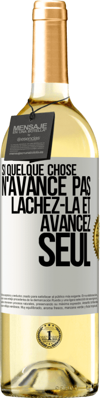 29,95 € | Vin blanc Édition WHITE Si quelque chose n'avance pas lâchez-la et avancez seul Étiquette Blanche. Étiquette personnalisable Vin jeune Récolte 2024 Verdejo