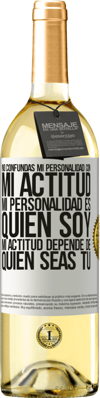 29,95 € | Vino Blanco Edición WHITE No confundas mi personalidad con mi actitud. Mi personalidad es quien soy. Mi actitud depende de quien seas tú Etiqueta Blanca. Etiqueta personalizable Vino joven Cosecha 2024 Verdejo