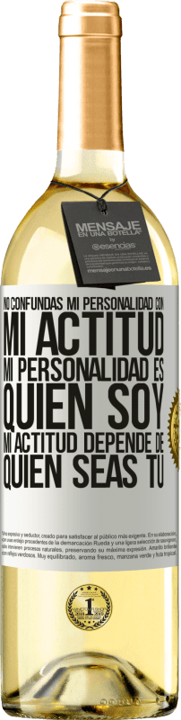29,95 € Envío gratis | Vino Blanco Edición WHITE No confundas mi personalidad con mi actitud. Mi personalidad es quien soy. Mi actitud depende de quien seas tú Etiqueta Blanca. Etiqueta personalizable Vino joven Cosecha 2025 Verdejo