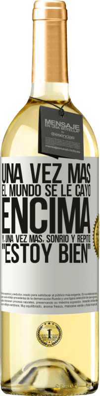 29,95 € Envío gratis | Vino Blanco Edición WHITE Una vez más, el mundo se le cayó encima. Y, una vez más, sonrió y repitió Estoy bien Etiqueta Blanca. Etiqueta personalizable Vino joven Cosecha 2023 Verdejo