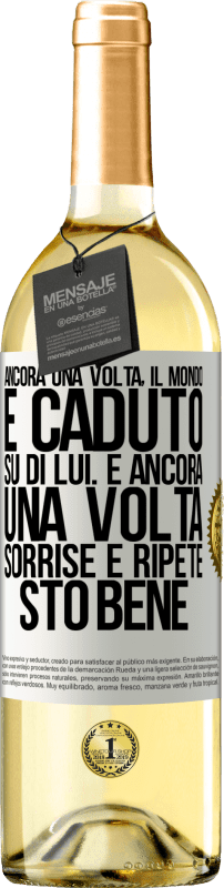 Spedizione Gratuita | Vino bianco Edizione WHITE Ancora una volta, il mondo è caduto su di lui. E ancora una volta, sorrise e ripeté Sto bene Etichetta Bianca. Etichetta personalizzabile Vino giovane Raccogliere 2023 Verdejo