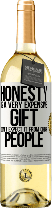 29,95 € 送料無料 | 白ワイン WHITEエディション 誠実さは非常に高価な贈り物です。安い人に期待しないでください ホワイトラベル. カスタマイズ可能なラベル 若いワイン 収穫 2023 Verdejo