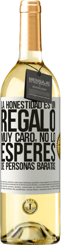 29,95 € Envío gratis | Vino Blanco Edición WHITE La honestidad es un regalo muy caro. No lo esperes de personas baratas Etiqueta Blanca. Etiqueta personalizable Vino joven Cosecha 2023 Verdejo