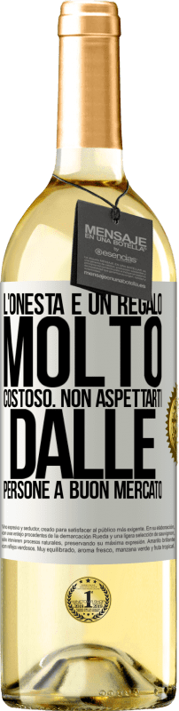 29,95 € Spedizione Gratuita | Vino bianco Edizione WHITE L'onestà è un regalo molto costoso. Non aspettarti dalle persone a buon mercato Etichetta Bianca. Etichetta personalizzabile Vino giovane Raccogliere 2025 Verdejo
