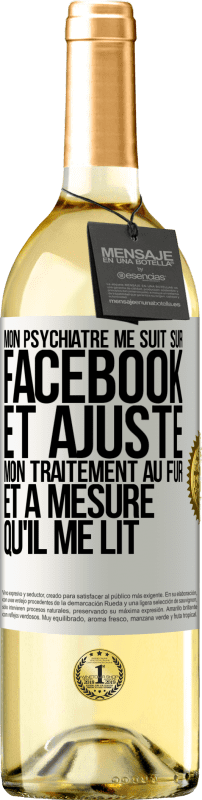 «Mon psychiatre me suit sur Facebook et ajuste mon traitement au fur et à mesure qu'il me lit» Édition WHITE
