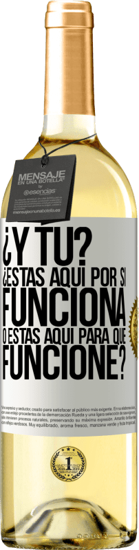 29,95 € | Vino Blanco Edición WHITE ¿Y tú? ¿Estás aquí por si funciona, o estás aquí para que funcione? Etiqueta Blanca. Etiqueta personalizable Vino joven Cosecha 2024 Verdejo