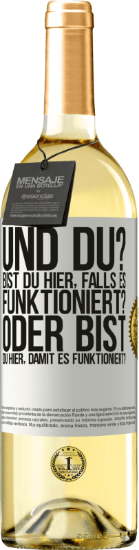 Kostenloser Versand | Weißwein WHITE Ausgabe und du? Bist du hier, falls es funktioniert, oder bist du hier, um es zum Laufen zu bringen? Weißes Etikett. Anpassbares Etikett Junger Wein Ernte 2025 Verdejo