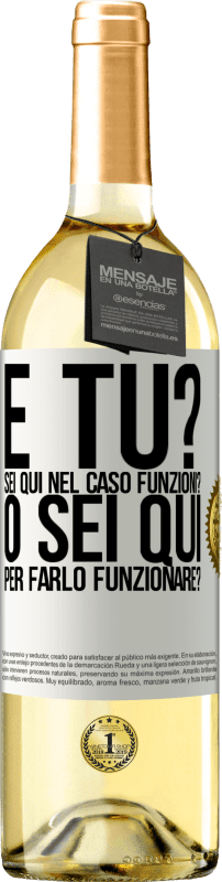 Spedizione Gratuita | Vino bianco Edizione WHITE e tu? Sei qui nel caso funzioni, o sei qui per farlo funzionare? Etichetta Bianca. Etichetta personalizzabile Vino giovane Raccogliere 2025 Verdejo