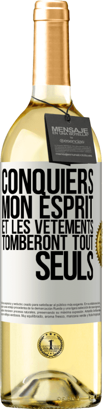 29,95 € | Vin blanc Édition WHITE Conquiers mon esprit et les vêtements tomberont tout seuls Étiquette Blanche. Étiquette personnalisable Vin jeune Récolte 2024 Verdejo