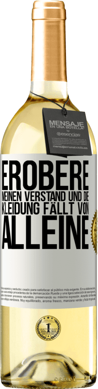 29,95 € | Weißwein WHITE Ausgabe Erobere meinen Verstand und die Kleidung fällt von alleine Weißes Etikett. Anpassbares Etikett Junger Wein Ernte 2025 Verdejo