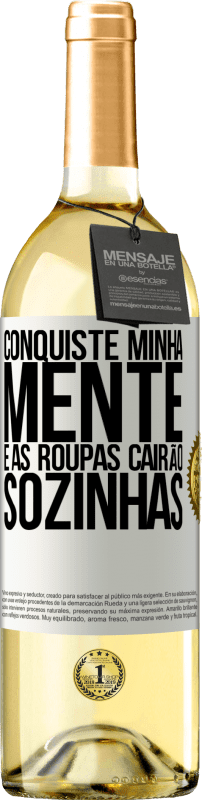 29,95 € | Vinho branco Edição WHITE Conquiste minha mente e as roupas cairão sozinhas Etiqueta Branca. Etiqueta personalizável Vinho jovem Colheita 2025 Verdejo