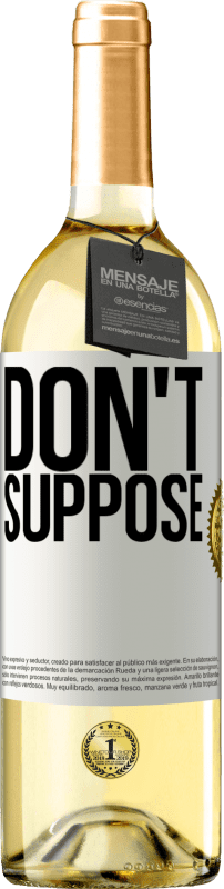 «Do not suppose» WHITE Edition