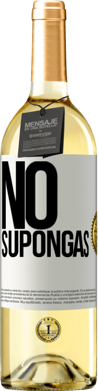 «No supongas» Edición WHITE