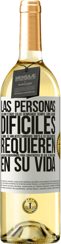 29,95 € Envío gratis | Vino Blanco Edición WHITE Las personas que han estado solas demasiado tiempo, son las más difíciles de amar. Se han acostumbrado tanto a su soledad Etiqueta Blanca. Etiqueta personalizable Vino joven Cosecha 2025 Verdejo