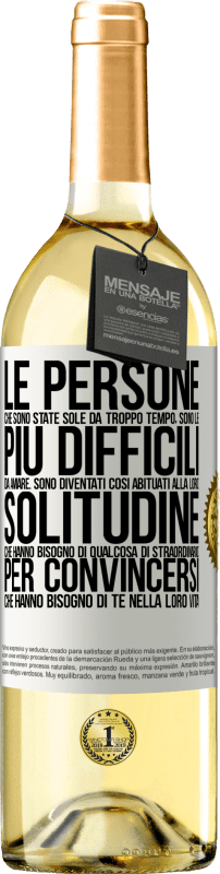 29,95 € | Vino bianco Edizione WHITE Le persone che sono state sole da troppo tempo, sono le più difficili da amare. Sono diventati così abituati alla loro Etichetta Bianca. Etichetta personalizzabile Vino giovane Raccogliere 2024 Verdejo