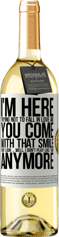 29,95 € | White Wine WHITE Edition I here trying not to fall in love and you leave me with that smile, that look ... well, I don't play that way White Label. Customizable label Young wine Harvest 2024 Verdejo