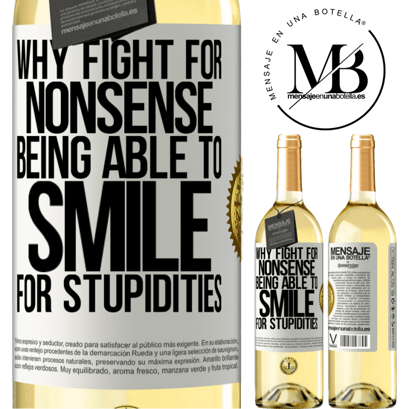 29,95 € Free Shipping | White Wine WHITE Edition Why fight for nonsense being able to smile for stupidities White Label. Customizable label Young wine Harvest 2022 Verdejo