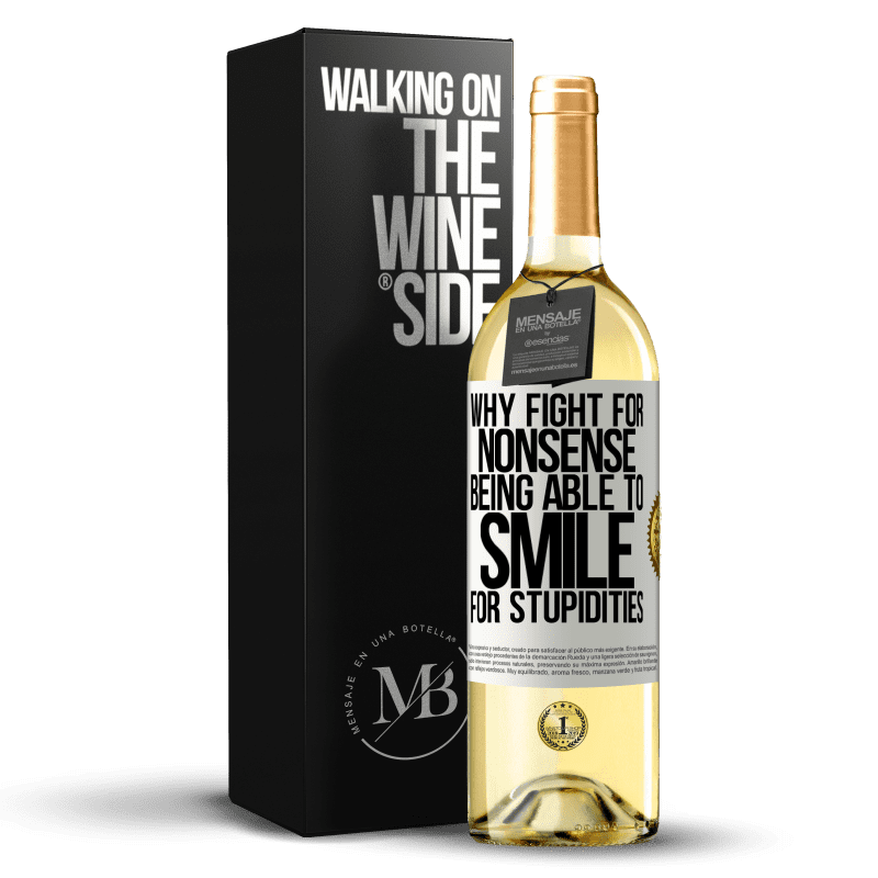 29,95 € Free Shipping | White Wine WHITE Edition Why fight for nonsense being able to smile for stupidities White Label. Customizable label Young wine Harvest 2024 Verdejo