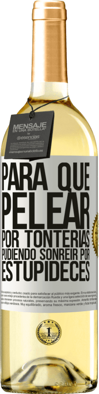 29,95 € | Vino Blanco Edición WHITE Para qué pelear por tonterías pudiendo sonreir por estupideces Etiqueta Blanca. Etiqueta personalizable Vino joven Cosecha 2024 Verdejo