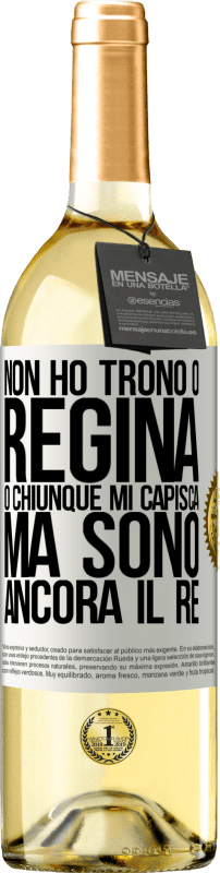 29,95 € | Vino bianco Edizione WHITE Non ho trono o regina, o chiunque mi capisca, ma sono ancora il re Etichetta Bianca. Etichetta personalizzabile Vino giovane Raccogliere 2025 Verdejo