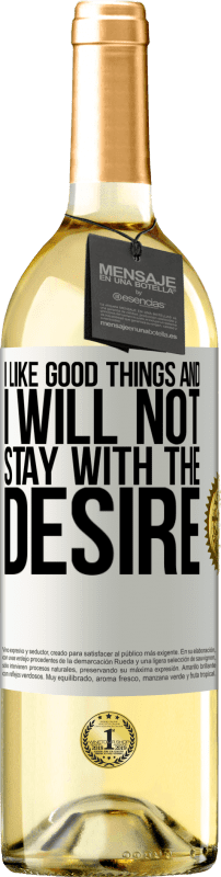 29,95 € | White Wine WHITE Edition I like the good and I will not stay with the desire White Label. Customizable label Young wine Harvest 2023 Verdejo