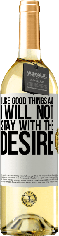 29,95 € | White Wine WHITE Edition I like the good and I will not stay with the desire White Label. Customizable label Young wine Harvest 2024 Verdejo