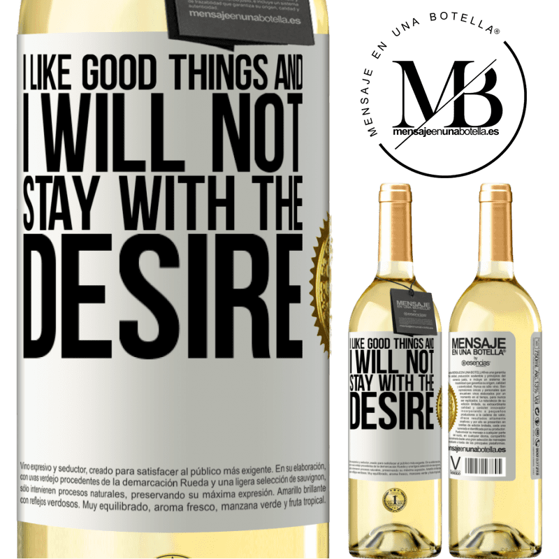 29,95 € Free Shipping | White Wine WHITE Edition I like the good and I will not stay with the desire White Label. Customizable label Young wine Harvest 2022 Verdejo