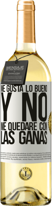 29,95 € Envío gratis | Vino Blanco Edición WHITE Me gusta lo bueno y no me quedaré con las ganas Etiqueta Blanca. Etiqueta personalizable Vino joven Cosecha 2025 Verdejo