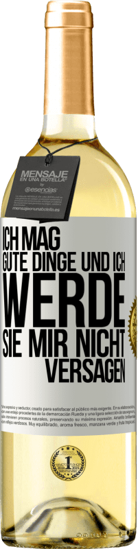 29,95 € Kostenloser Versand | Weißwein WHITE Ausgabe Ich mag gute Dinge und ich werde sie mir nicht versagen Weißes Etikett. Anpassbares Etikett Junger Wein Ernte 2024 Verdejo