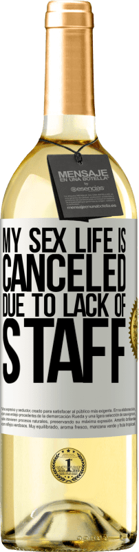 29,95 € | Белое вино Издание WHITE Моя сексуальная жизнь отменена из-за нехватки персонала Белая этикетка. Настраиваемая этикетка Молодое вино Урожай 2023 Verdejo