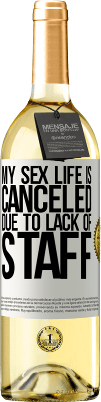 29,95 € | White Wine WHITE Edition My sex life is canceled due to lack of staff White Label. Customizable label Young wine Harvest 2025 Verdejo