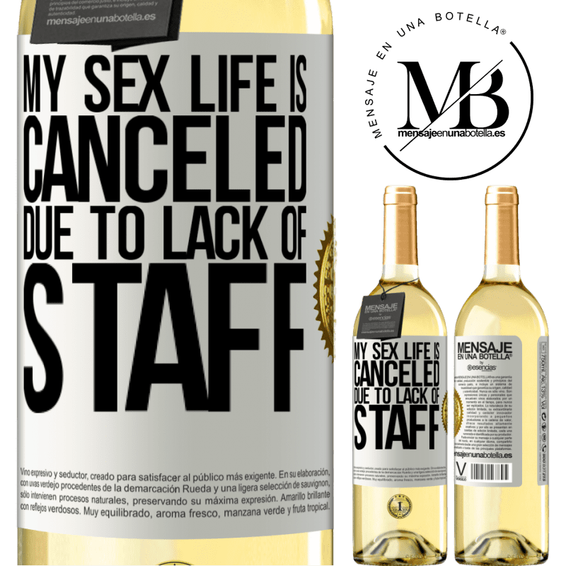 29,95 € Free Shipping | White Wine WHITE Edition My sex life is canceled due to lack of staff White Label. Customizable label Young wine Harvest 2022 Verdejo