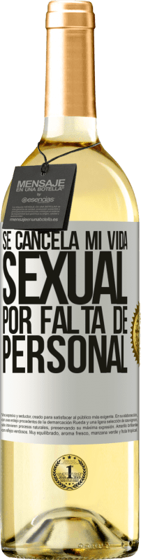 29,95 € | Vino Blanco Edición WHITE Se cancela mi vida sexual por falta de personal Etiqueta Blanca. Etiqueta personalizable Vino joven Cosecha 2024 Verdejo