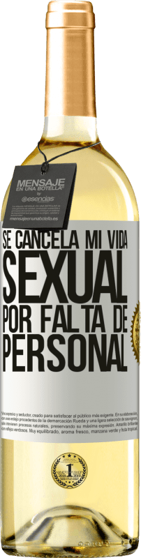 29,95 € | Vino Blanco Edición WHITE Se cancela mi vida sexual por falta de personal Etiqueta Blanca. Etiqueta personalizable Vino joven Cosecha 2025 Verdejo
