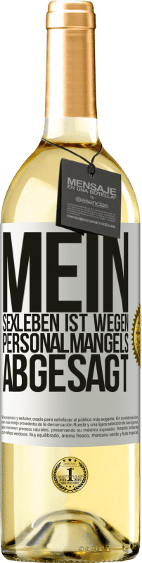 29,95 € | Weißwein WHITE Ausgabe Mein Sexleben ist wegen Personalmangels abgesagt Weißes Etikett. Anpassbares Etikett Junger Wein Ernte 2023 Verdejo