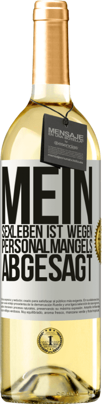 29,95 € | Weißwein WHITE Ausgabe Mein Sexleben ist wegen Personalmangels abgesagt Weißes Etikett. Anpassbares Etikett Junger Wein Ernte 2025 Verdejo