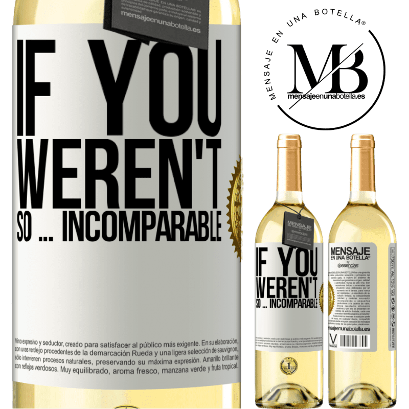 29,95 € Free Shipping | White Wine WHITE Edition If you weren't so ... incomparable White Label. Customizable label Young wine Harvest 2022 Verdejo