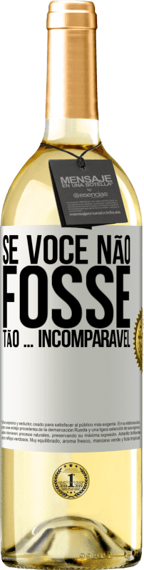 29,95 € | Vinho branco Edição WHITE Se você não fosse tão ... incomparável Etiqueta Branca. Etiqueta personalizável Vinho jovem Colheita 2025 Verdejo