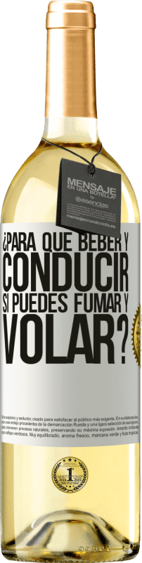 29,95 € | Vino Blanco Edición WHITE ¿Para que beber y conducir si puedes fumar y volar? Etiqueta Blanca. Etiqueta personalizable Vino joven Cosecha 2024 Verdejo